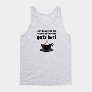 Just hand over the coffee Tank Top